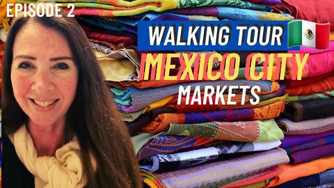 Walking Tour of Mexico City Markets 2022 | eps 2