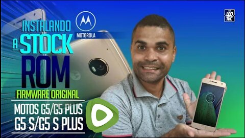 INSTALANDO A STOCK ROM NOS MOTO G5|G5 PLUS|G5S|G5S PLUS