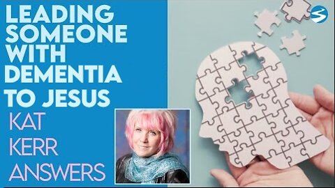 Kat Kerr: How Can I Lead Someone with Dementia to the Lord?| Jan 19 2022