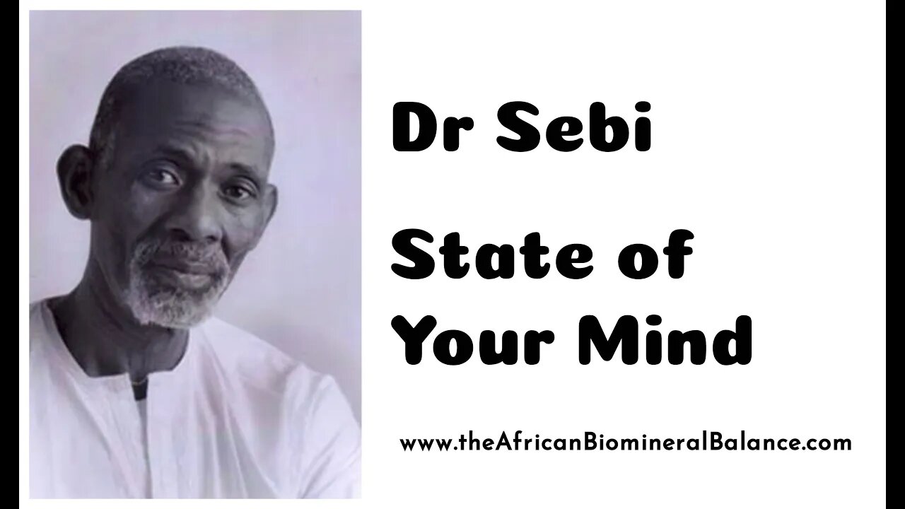 DR SEBI - WHAT IS THE STATE OF YOUR MIND?