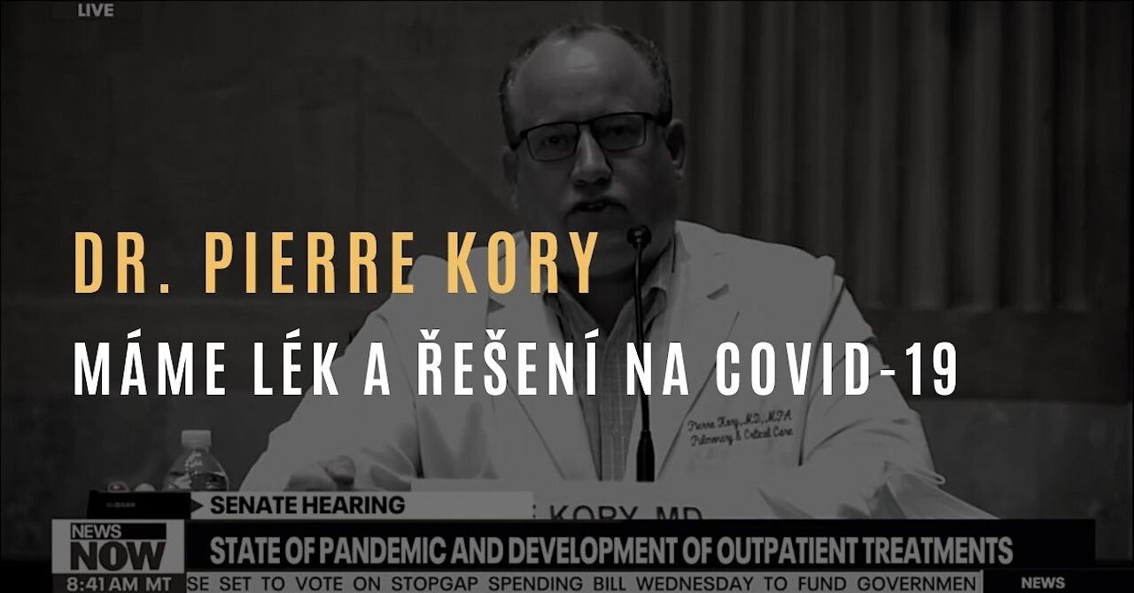 Dr. Pierre Kory - Máme řešení této krize: efektivní a bezpečný lék na COVID-19