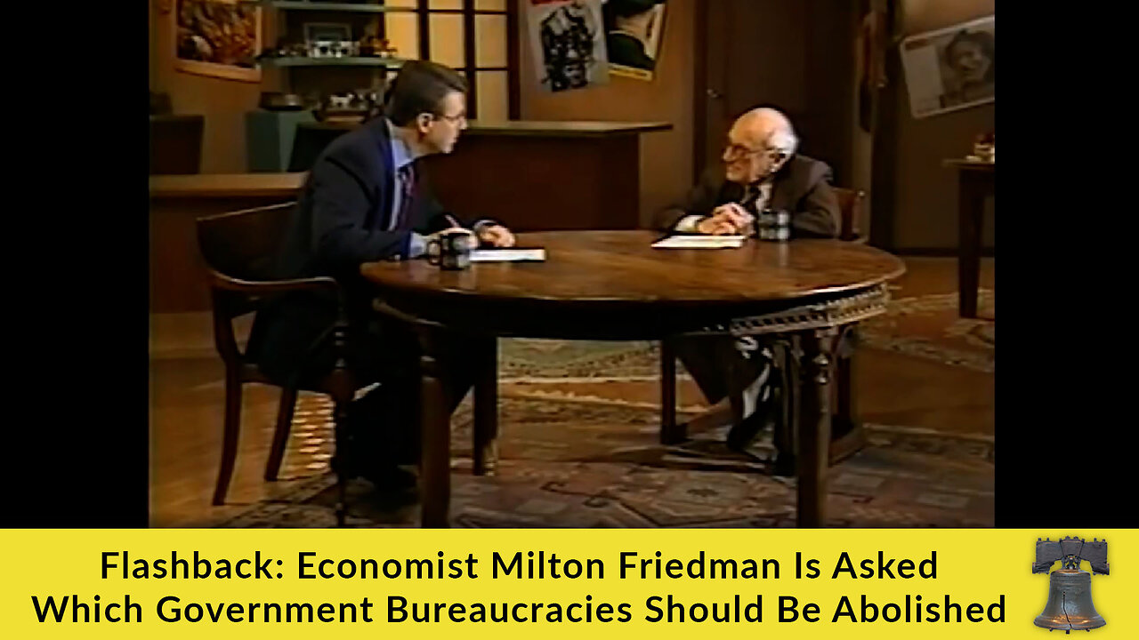 Flashback: Economist Milton Friedman Is Asked Which Government Bureaucracies Should Be Abolished