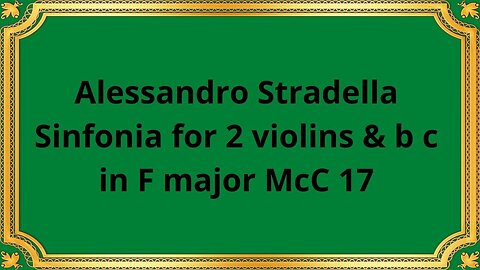 Alessandro Stradella Sinfonia for 2 violins & b c in F major McC 17