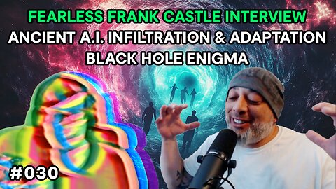 Fearless Frank Castle Interview, Ancient A.I. Infiltration, Adaptation, & The Black Hole Enigma