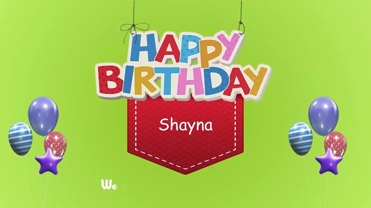 Wish you a Very Happy Birthday Shayna