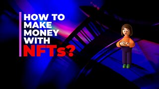 How to Make Money with NFTs | Unlocking the Future of Wealth