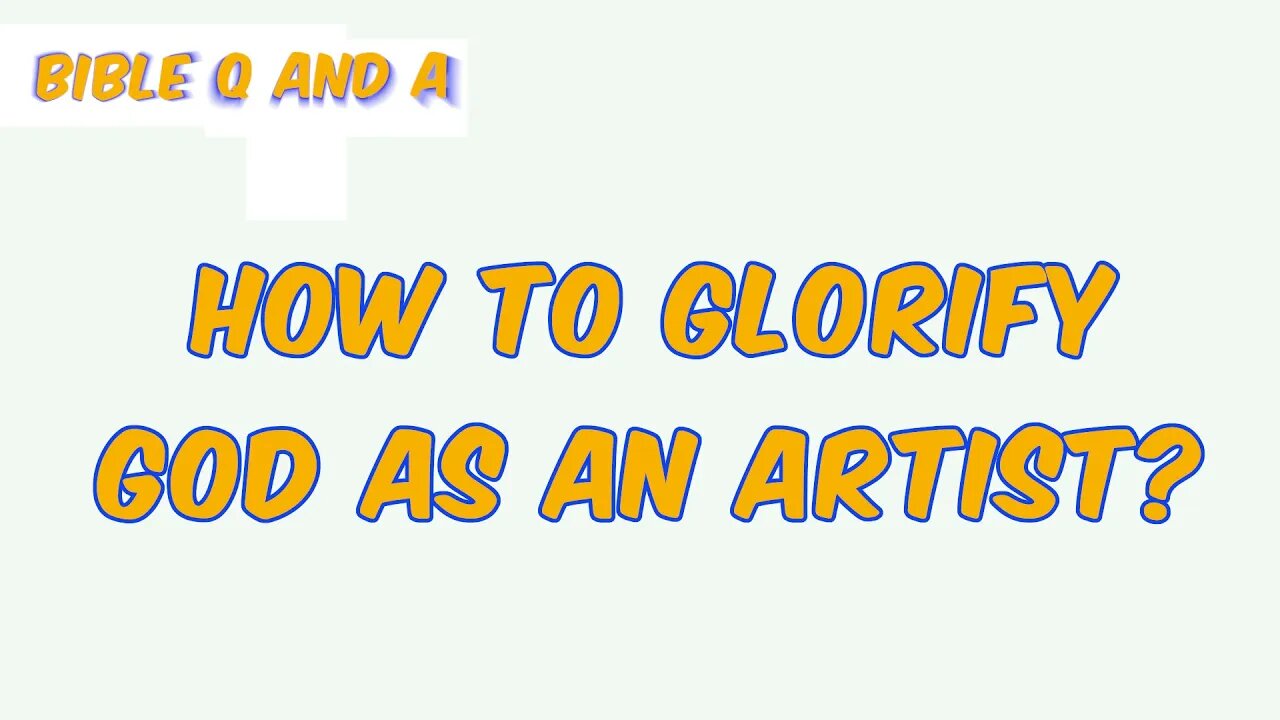 How to Glorify God as an Artist