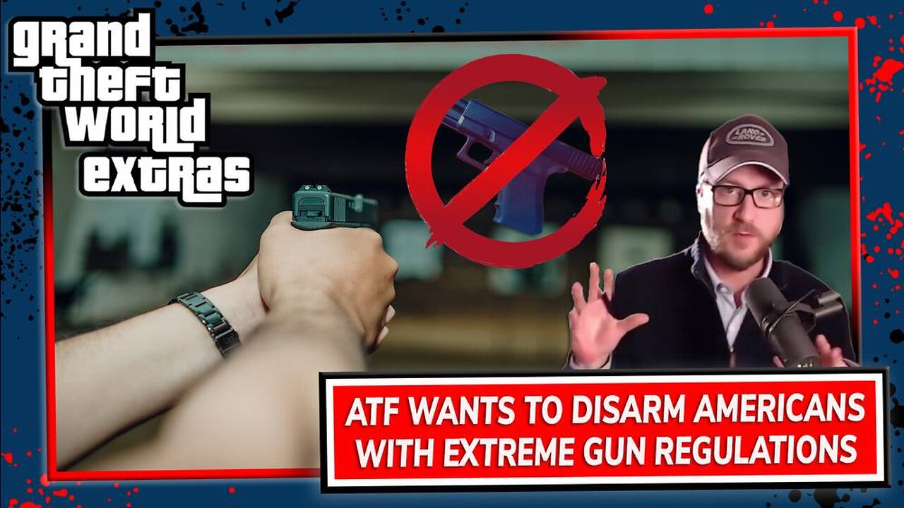 ATF Wants To Disarm Americans With Extreme Gun Regulations