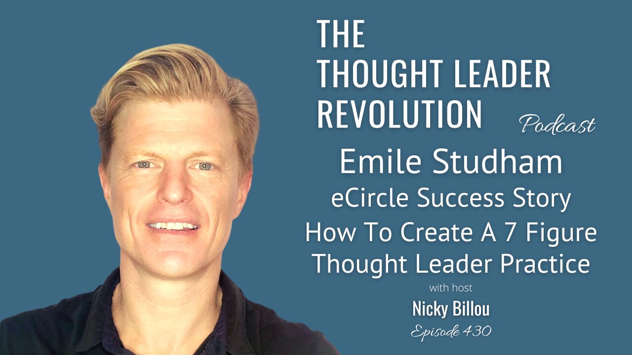 TTLR EP430: Emile Studham - eCircle Success Story - How To Create A 7 Figure Thought Leader Practice