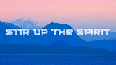 Stir Up the Spirit - Pastor Jonathan Shelley | Stedfast Baptist Church