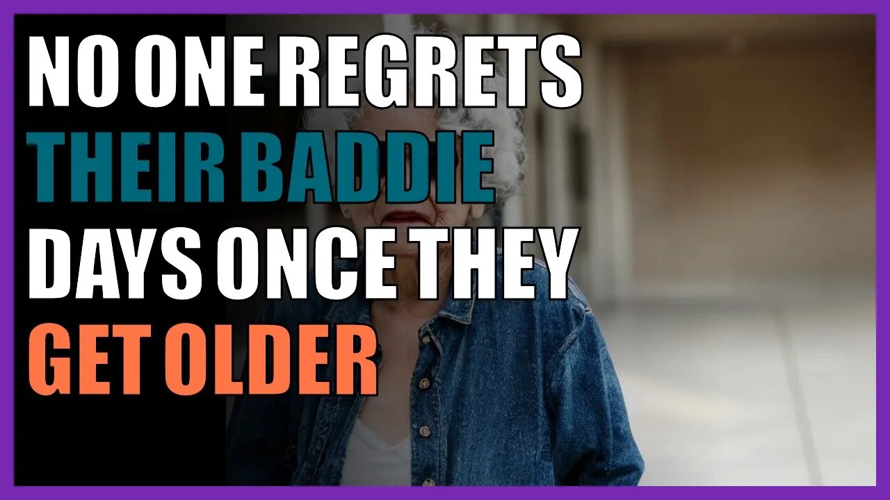 No one regrets their baddie days once they get older