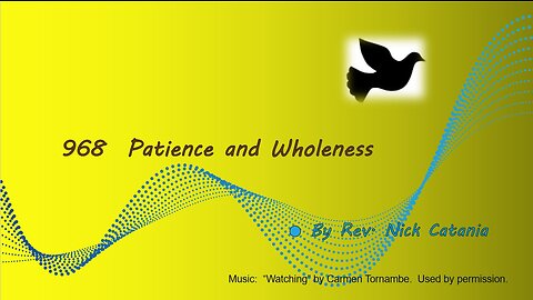 968 Patience and Wholeness