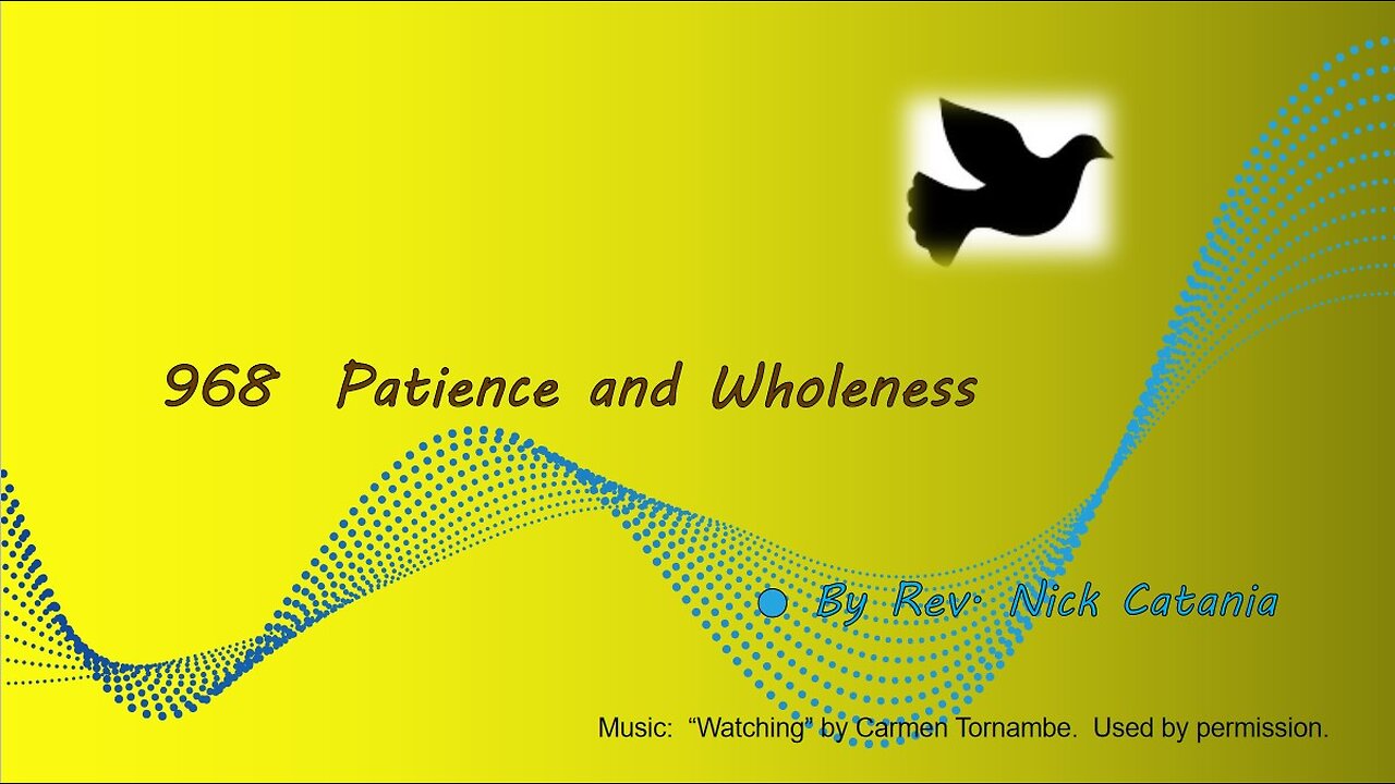 968 Patience and Wholeness