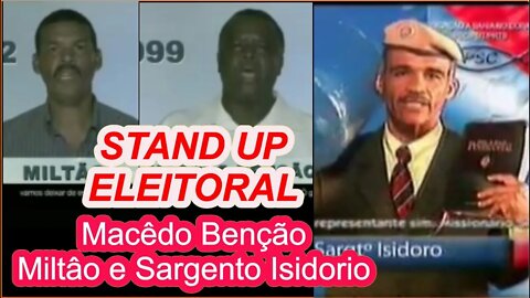 Stand Up Eleitoral - Candidatos Macêdo Bençâo / Miltâo e Sargento Isidório