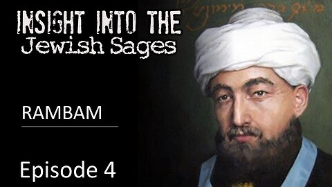 Insight into the Jewish Sages - RAMBAM