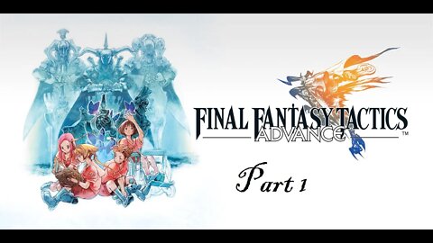 Final Fantasy Tactics Advance Part 1