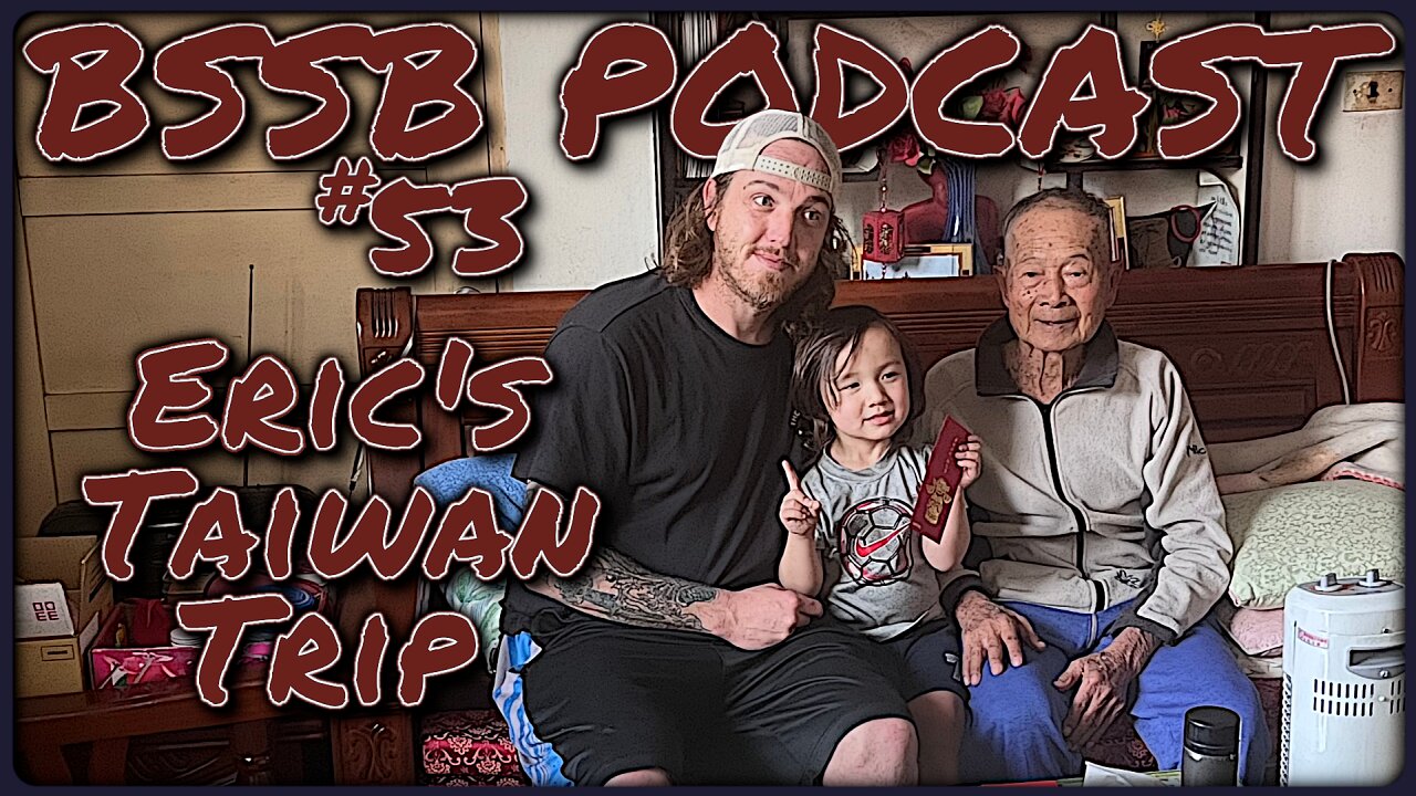 Eric's Taiwan Trip - BSSB Podcast #53