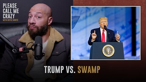 Donald Trump vs. The Swamp | Please Call Me Crazy