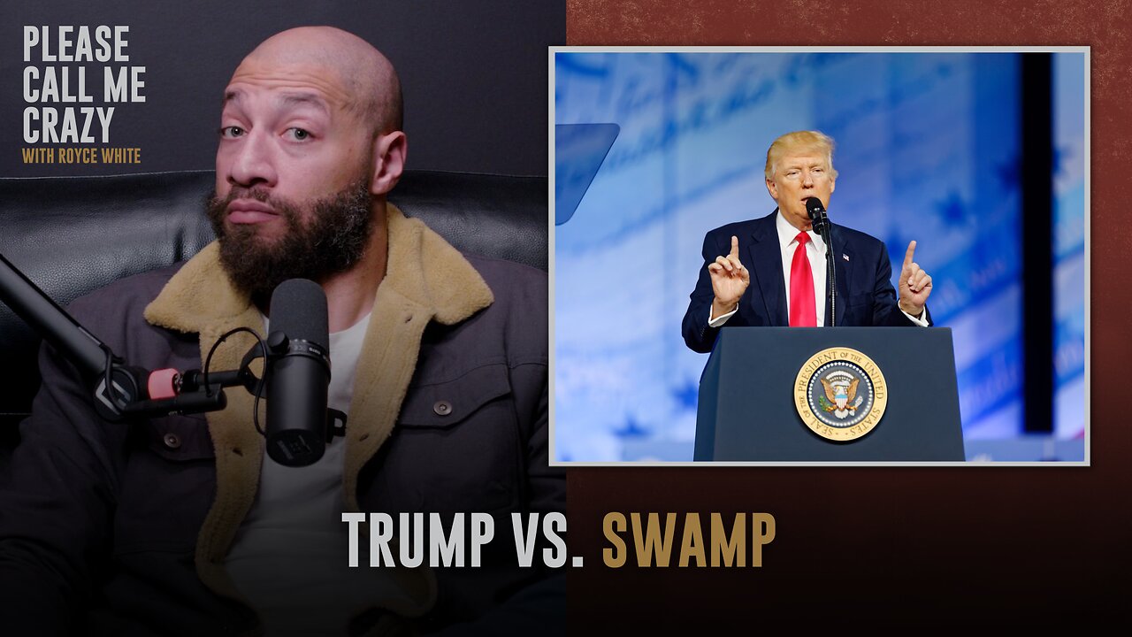 Donald Trump vs. The Swamp | Please Call Me Crazy