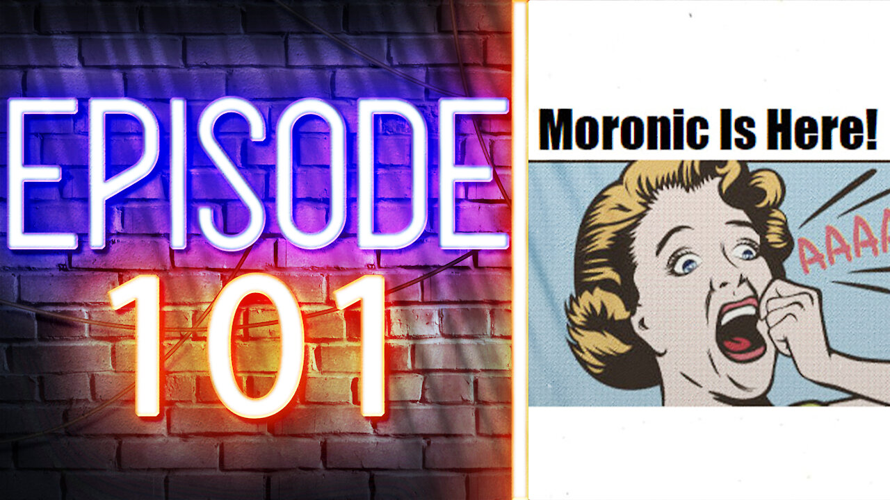 The Moronic Variant | Ep. 101