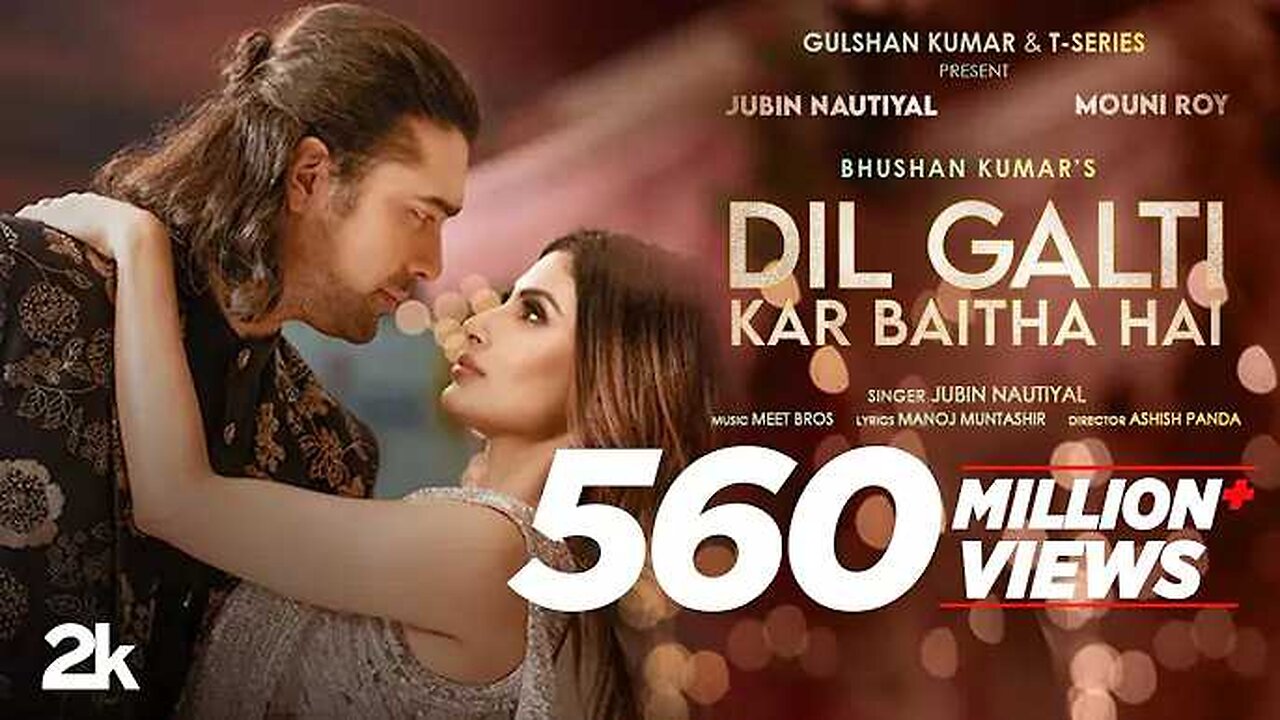 Dil Galti Kar Baitha Hai full Song _ jubin Nautiyal _ Meet Bros _ Manoj muntashir _ Mouni Roy