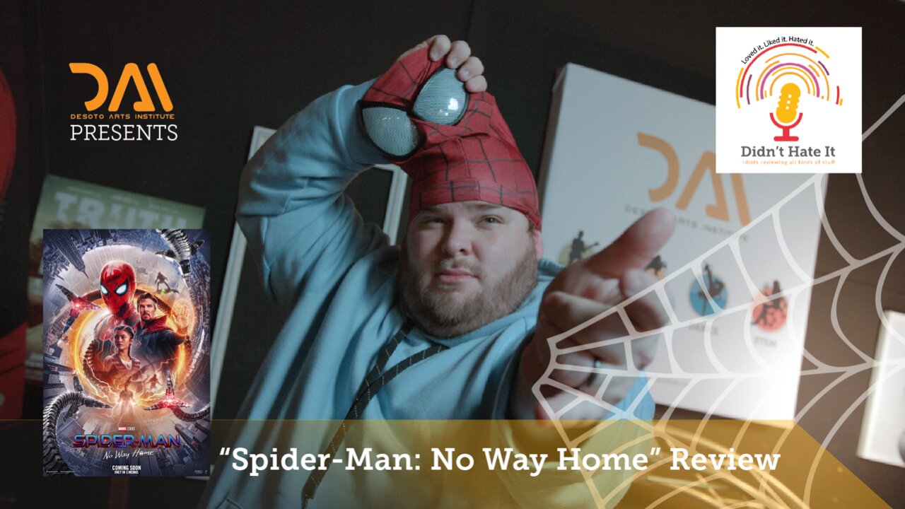 Didn't Hate It Movie Podcast - Spider-Man: No Way Home Review