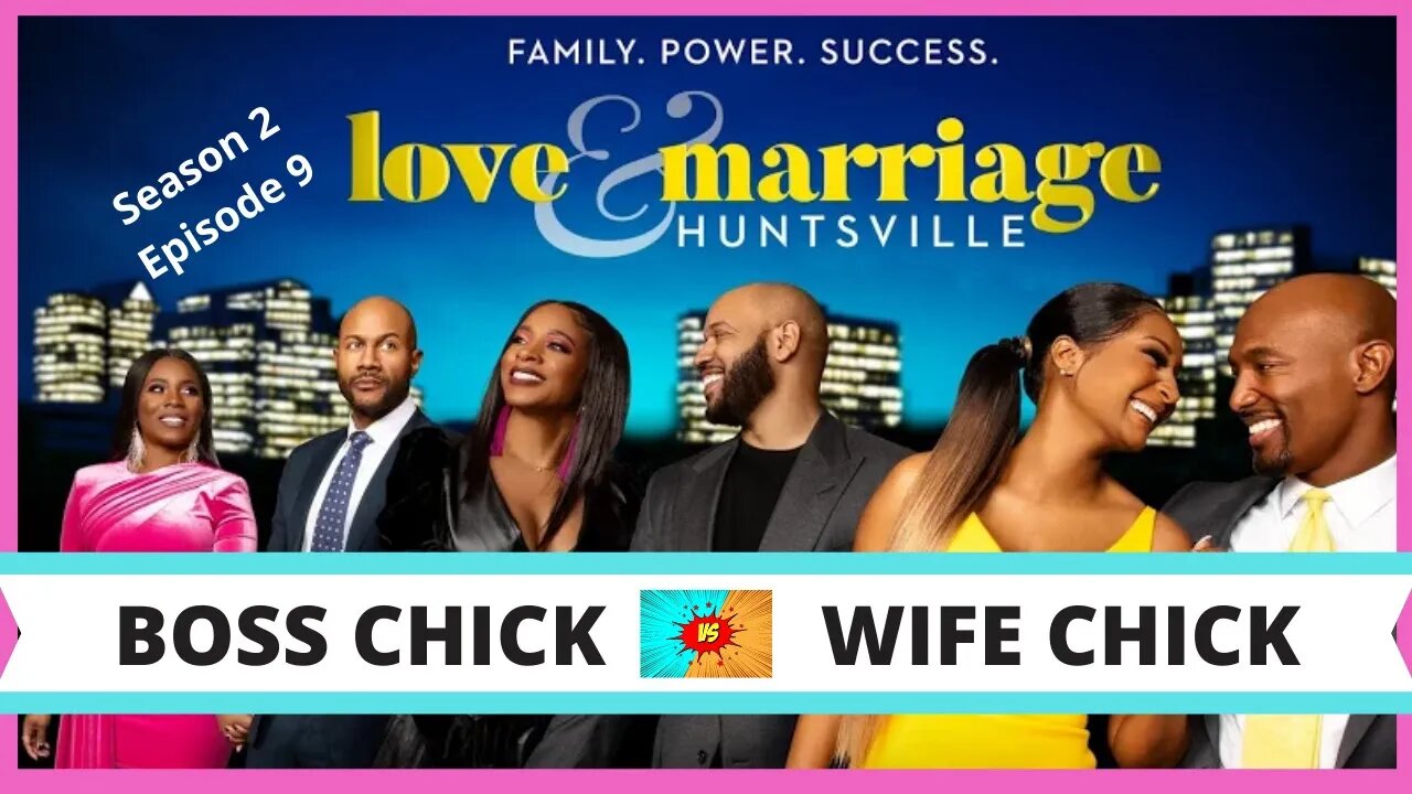 Love and Marriage Huntsville (S2 E9) Boss Chick vs Wife Chick