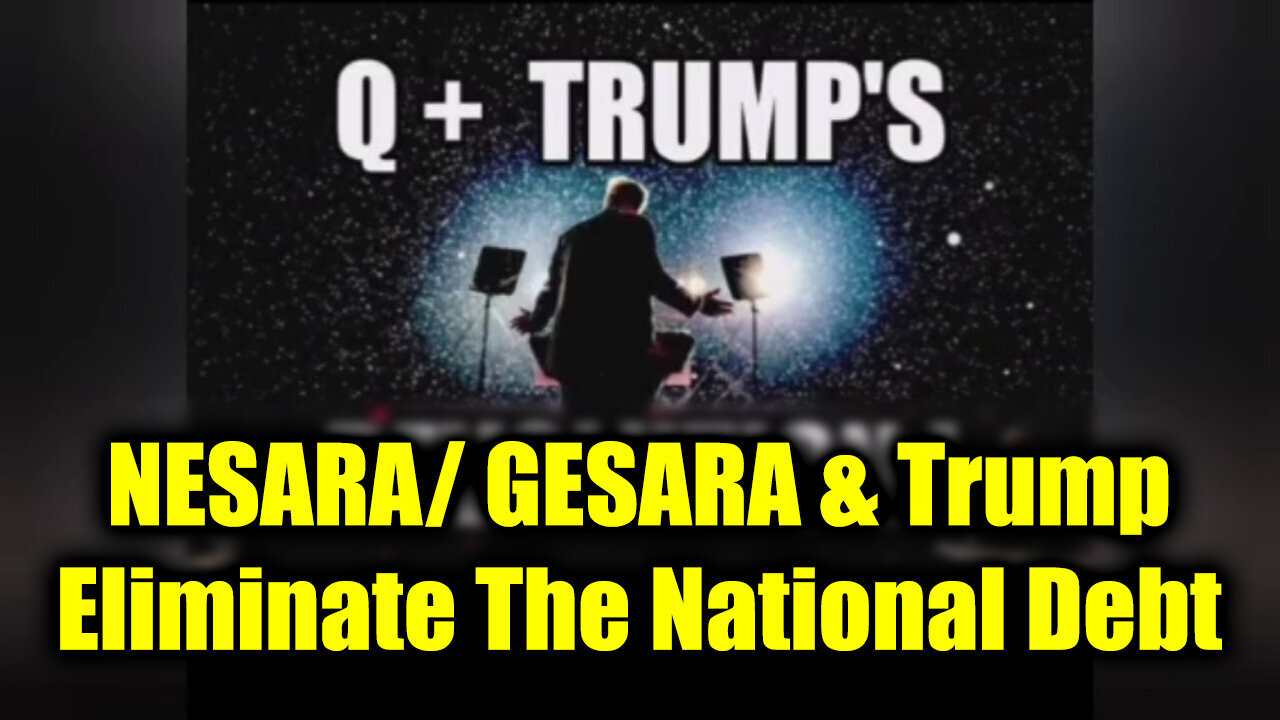 NESARA/ GESARA Kills All Debt - Trump Eliminate The National Debt