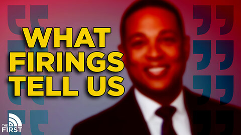 What Don Lemon's Firing Tells Us