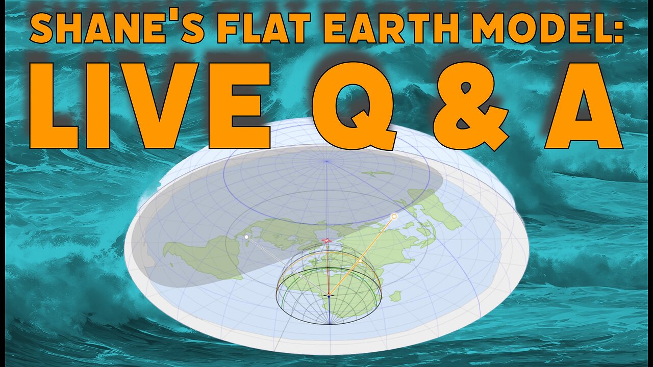 Shane's Flat Earth Model: Live Q & A