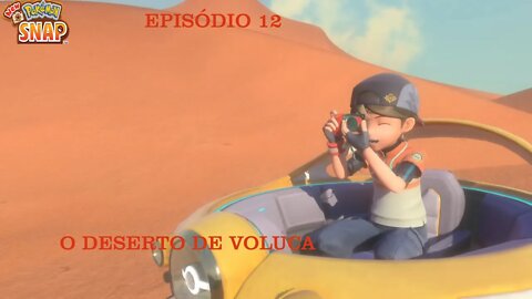 POKEMON SNAP EP 12 O DESERTO DE DIA