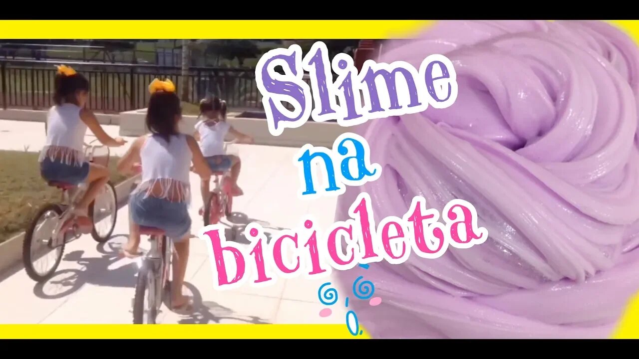 FAZENDO SLIME NA BICICLETA - SLIME ON THE BIKE - 3 irmãs demais