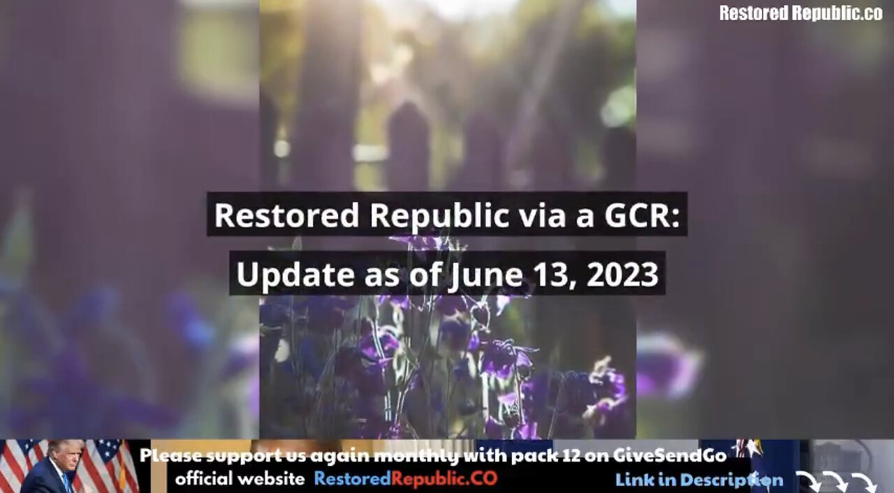 Restored Republic via a GCR: Update as of June 13, 2023