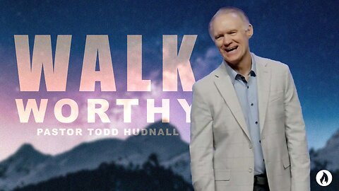 Ephesians Part 9: WALK WORTHY - Eph. 4:1-16 | Pastor Todd Hudnall (Message Only)