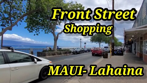 Maui- Front Street in Lahaina- Shopping- Walking tour June 2021