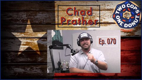 2 Cops 1 Donut ep070: The Chad Prather Show