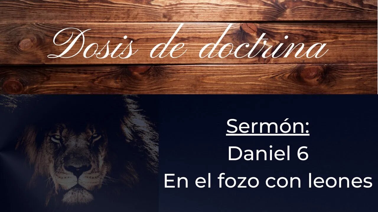 Sermón: Daniel 6 - en el foso con los leones