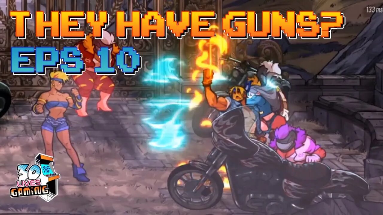 Streets of Rage 4 - THEY HAVE GUNS? - Eps 10 - 30livesgaming