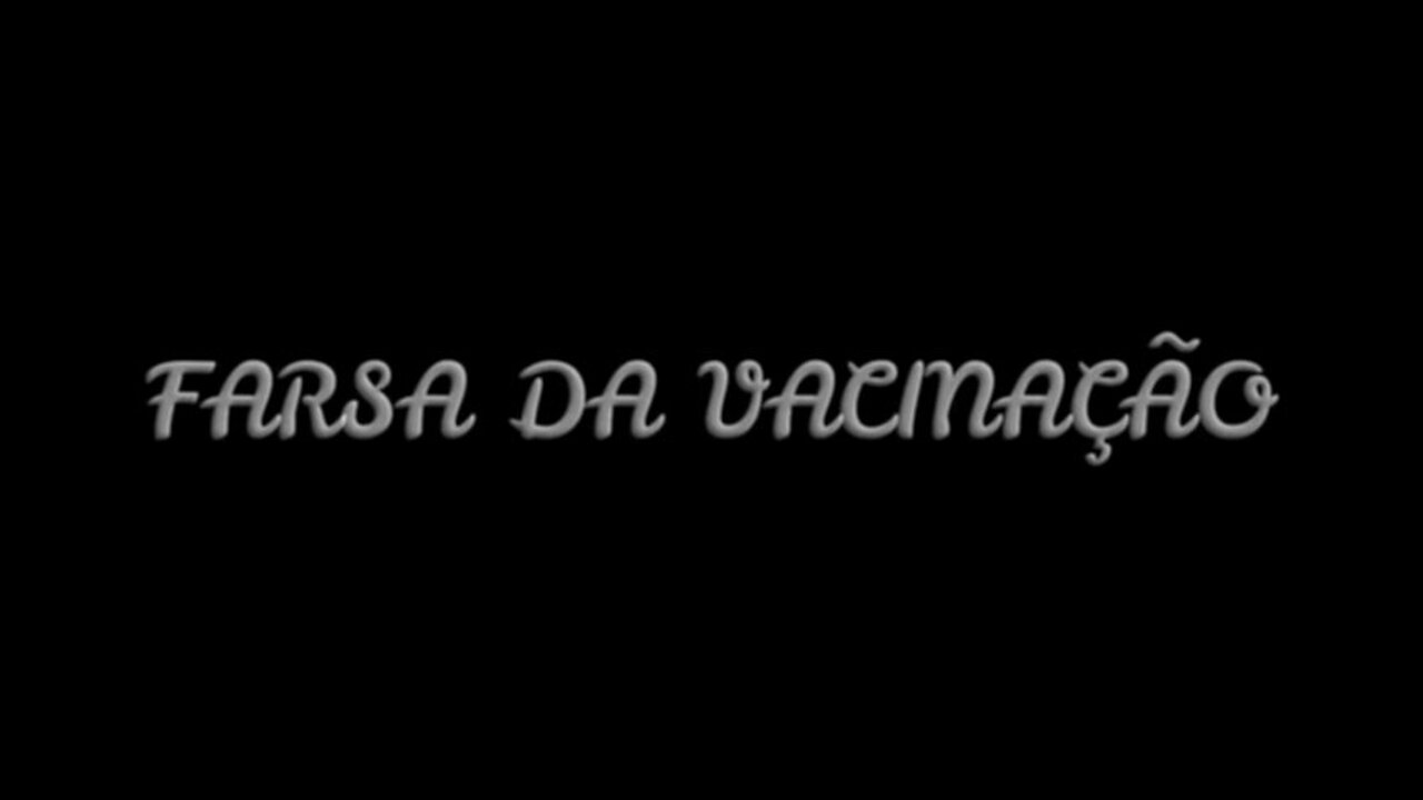 A FARSA DA VACINAÇÃO C-19 - Mini Documentário - LEG-PT-BR
