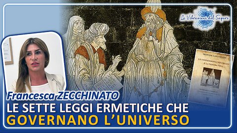 Le sette leggi ermetiche che governano l'universo - Francesca Zecchinato