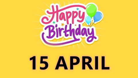 Happy Birthday to to all who have Birthday on 15 April - Birthday Wish From Birthday Bash