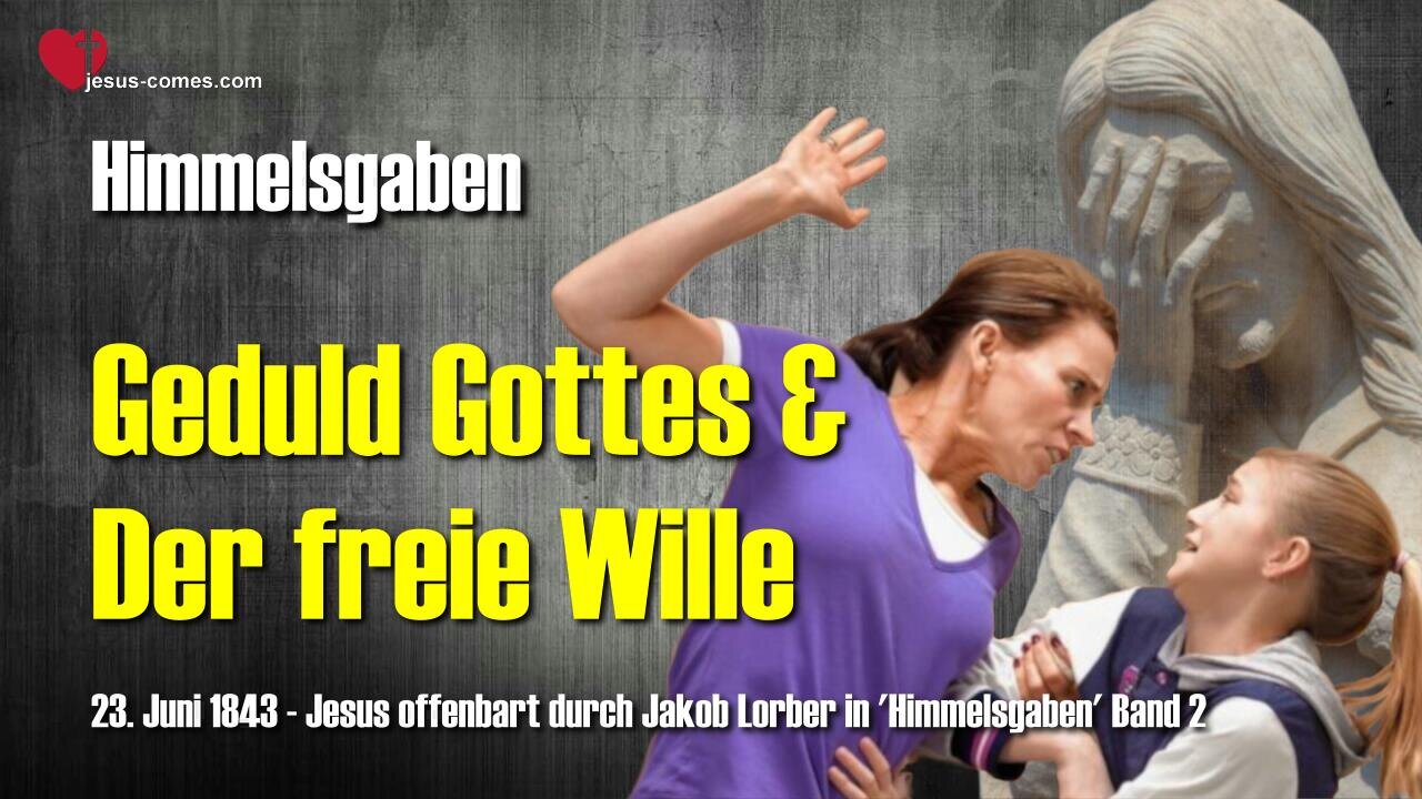 Notwendigkeit des freien Willens und Geduld Gottes... Jesus erklärt ❤️ Himmelsgaben durch Jakob Lorber