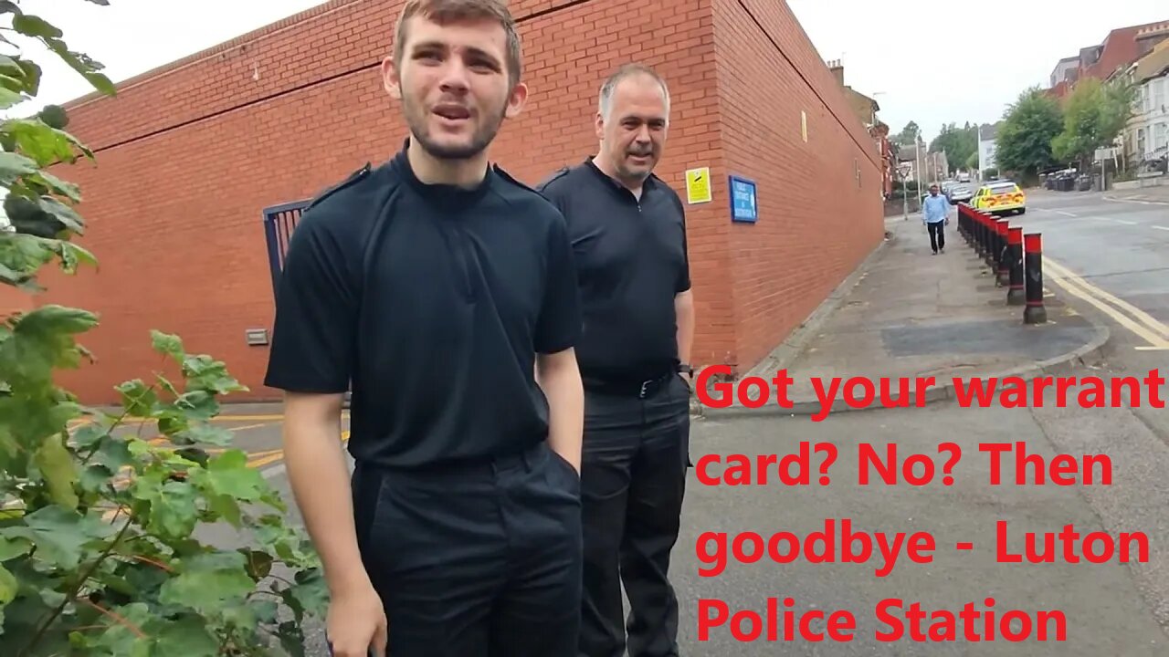 Got your warrant card? No? Then goodbye - Luton Police Station