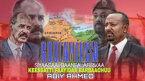 Goolamiinsa siyaasa Gaanfa Afrikaa keessatti faayidaa barbaachuu Abiy Ahimed