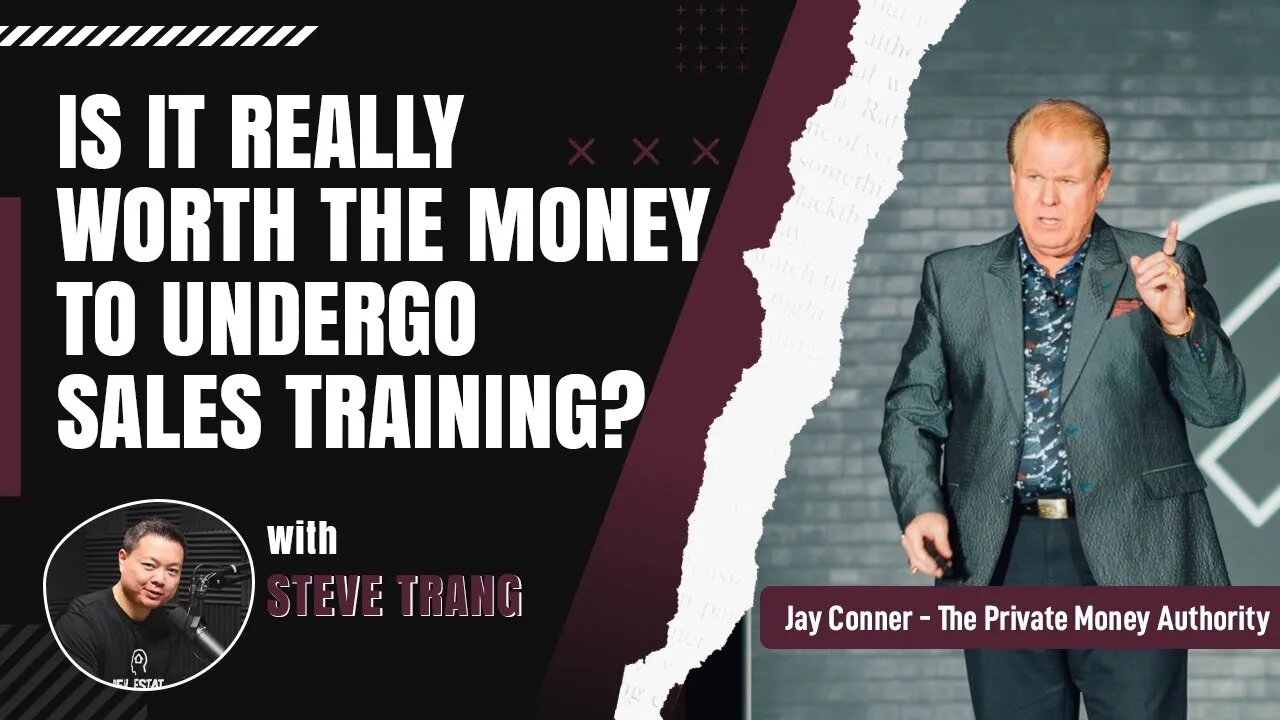 Is It Really Worth The Money To Undergo Sales Training? With Steve Trang & Jay Conner