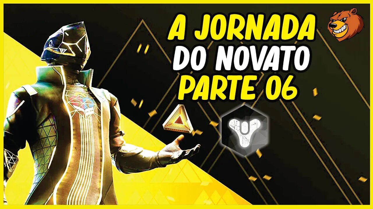 DESTINY 2 │ A JORNADA DO NOVATO PARTE 06