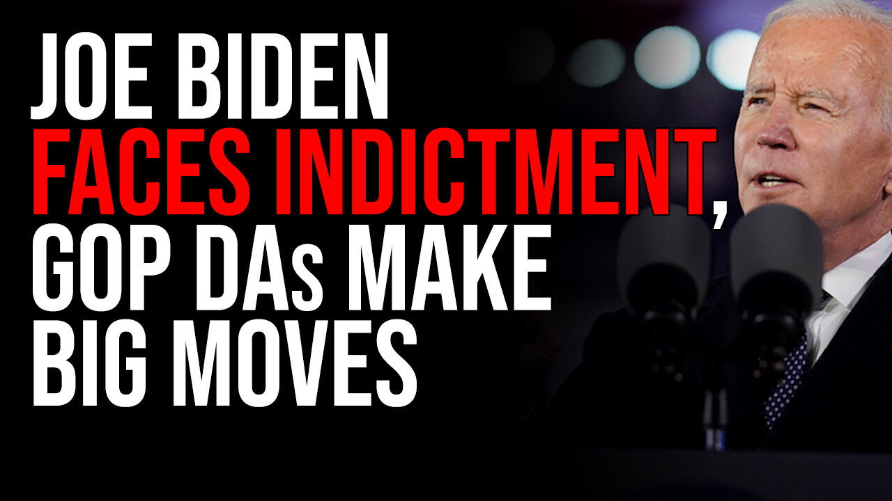 Joe Biden FACES INDICTMENT, GOP DA's Make BIG MOVES