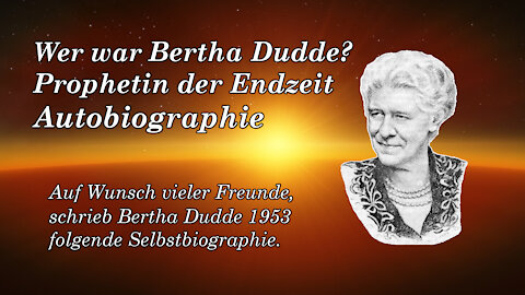 WER WAR BERTHA DUDDE ? Prophetin der ENDZEIT ! Autobiographie