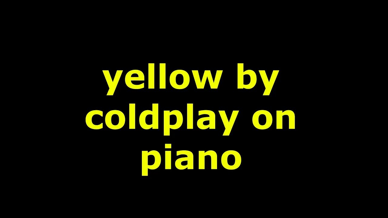 yellow (cold play) piano cover