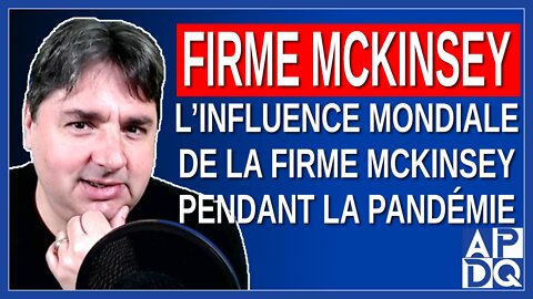 L’influence mondiale de la firme McKinsey pendant la pandémie